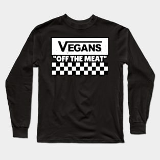 Vegans Off The Meat Long Sleeve T-Shirt